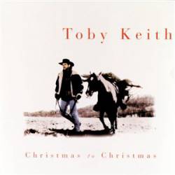 Toby Keith : Christmas to Christmas